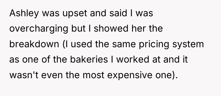 Ashley was upset and said I was overcharging but I...