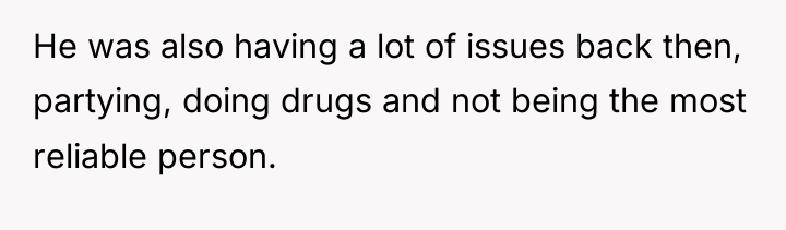 He was also having a lot of issues back then,...