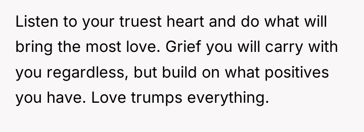 Listen to your truest heart and do what will bring...