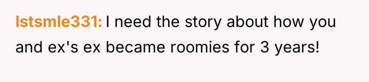 lstsmle331 I need the story about how you and ex's...