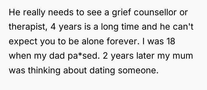 He really needs to see a grief counsellor or therapist,...