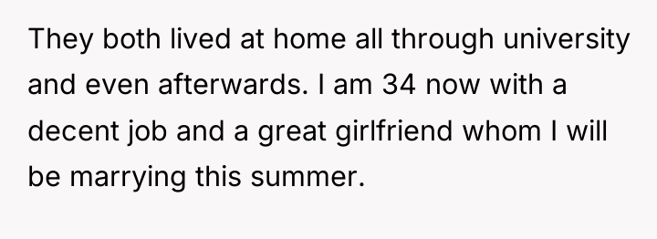 They both lived at home all through university and even...