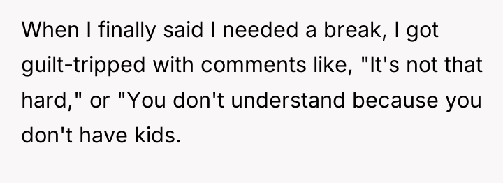 When I finally said I needed a break, I got...