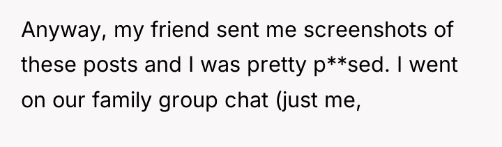 Anyway, my friend sent me screenshots of these posts and...
