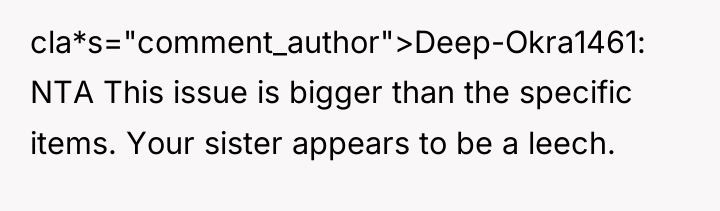 cla*s="comment_author">Deep-Okra1461: NTA This issue is bigger than the specific items....