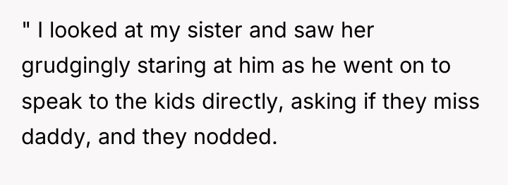 " I looked at my sister and saw her grudgingly...
