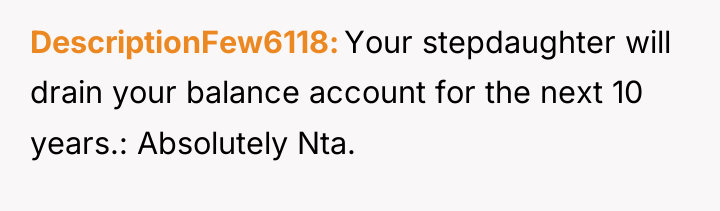 DescriptionFew6118 Your stepdaughter will drain your balance account for the...