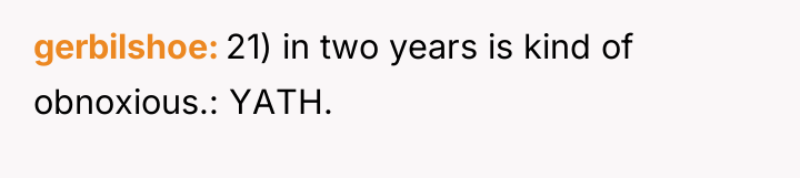gerbilshoe 21) in two years is kind of obnoxious.: YATH.
