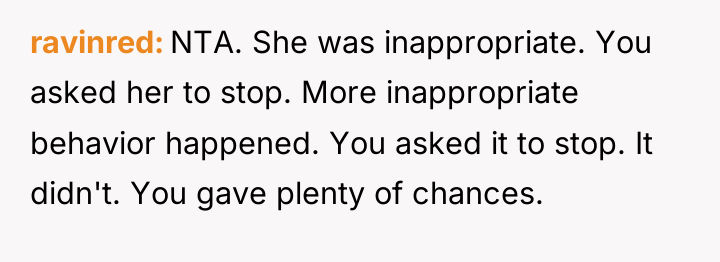 ravinred NTA. She was inappropriate. You asked her to stop....