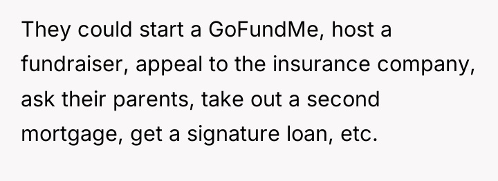 They could start a GoFundMe, host a fundraiser, appeal to...