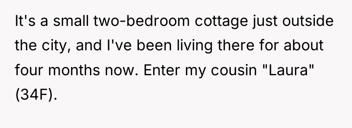 It's a small two-bedroom cottage just outside the city, and...