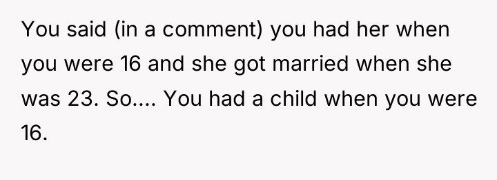 You said (in a comment) you had her when you...