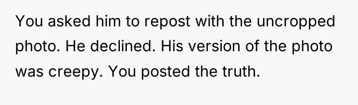 You asked him to repost with the uncropped photo. He...