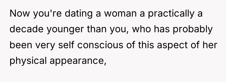 Now you're dating a woman a practically a decade younger...