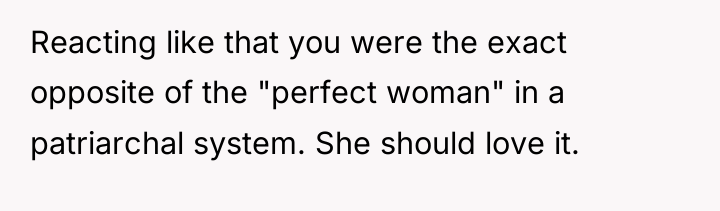Reacting like that you were the exact opposite of the...