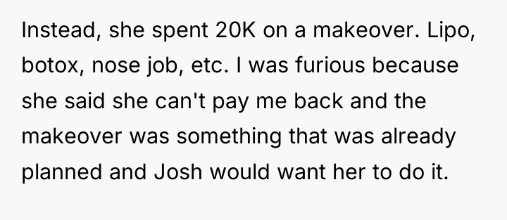 Instead, she spent 20K on a makeover. Lipo, botox, nose...