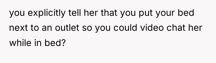 you explicitly tell her that you put your bed next...