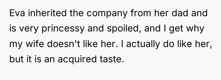 Eva inherited the company from her dad and is very...