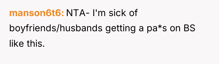 manson6t6 NTA- I'm sick of boyfriends/husbands getting a pa*s on...