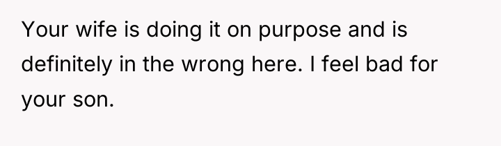 Your wife is doing it on purpose and is definitely...