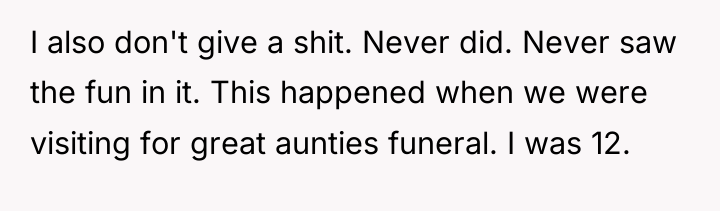 I also don't give a shit. Never did. Never saw...