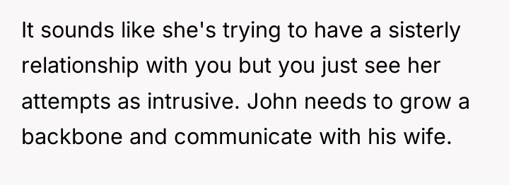 It sounds like she's trying to have a sisterly relationship...