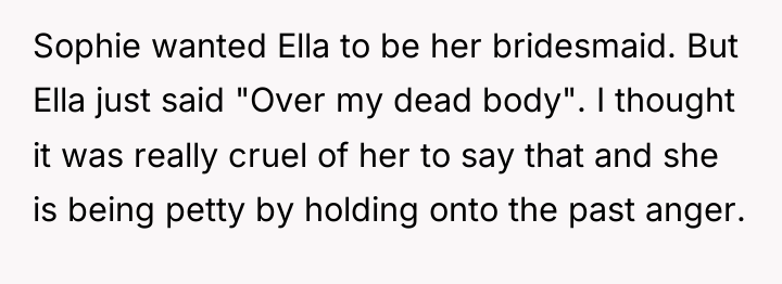 Sophie wanted Ella to be her bridesmaid. But Ella just...