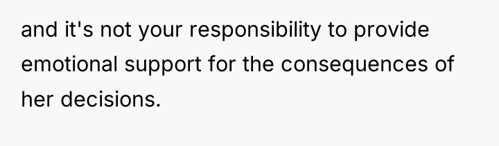 and it's not your responsibility to provide emotional support for...