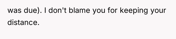 was due). I don't blame you for keeping your distance.