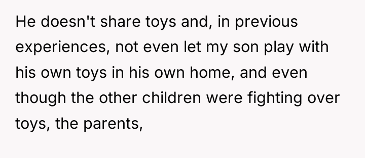 He doesn't share toys and, in previous experiences, not even...