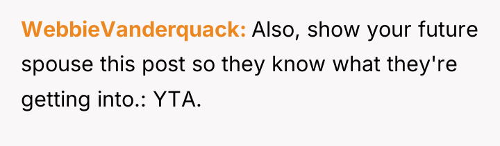 WebbieVanderquack Also, show your future spouse this post so they...