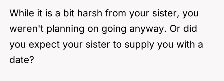 While it is a bit harsh from your sister, you...
