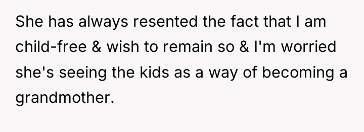 She has always resented the fact that I am child-free...