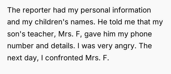 The reporter had my personal information and my children's names....