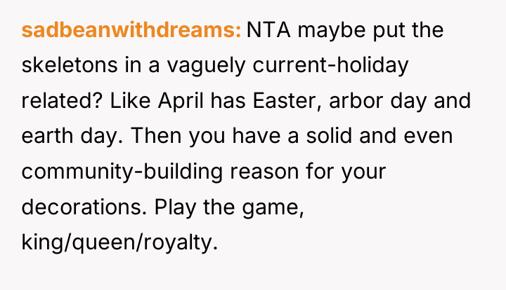 sadbeanwithdreams NTA maybe put the skeletons in a vaguely current-holiday...