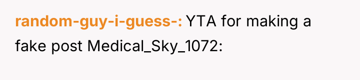 random-guy-i-guess- YTA for making a fake post Medical_Sky_1072: