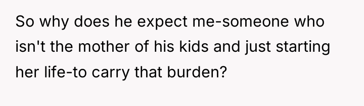 So why does he expect me-someone who isn't the mother...