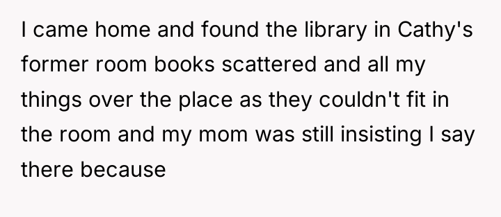 I came home and found the library in Cathy's former...