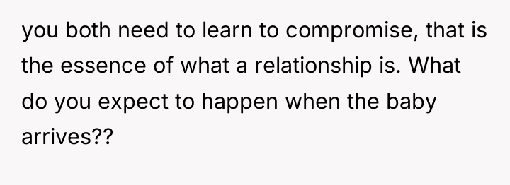 you both need to learn to compromise, that is the...