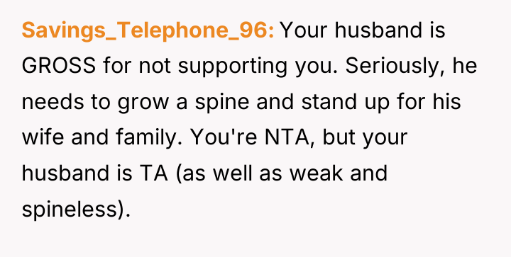 Savings_Telephone_96 Your husband is GROSS for not supporting you. Seriously,...