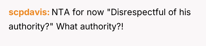 scpdavis NTA for now "Disrespectful of his authority?" What authority?!
