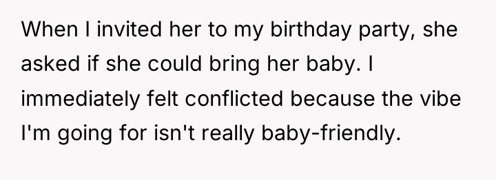 When I invited her to my birthday party, she asked...