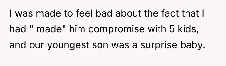 I was made to feel bad about the fact that...