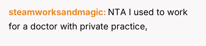 steamworksandmagic NTA I used to work for a doctor with...