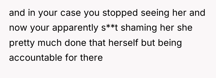 and in your case you stopped seeing her and now...