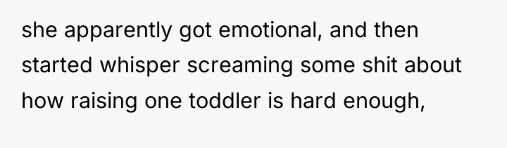 she apparently got emotional, and then started whisper screaming some...