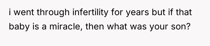 i went through infertility for years but if that baby...