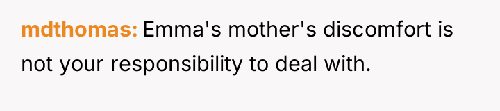 mdthomas Emma's mother's discomfort is not your responsibility to deal...