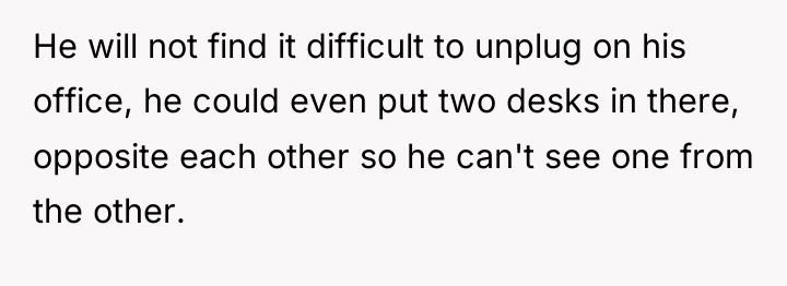 He will not find it difficult to unplug on his...
