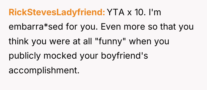 RickStevesLadyfriend YTA x 10. I'm embarra*sed for you. Even more...